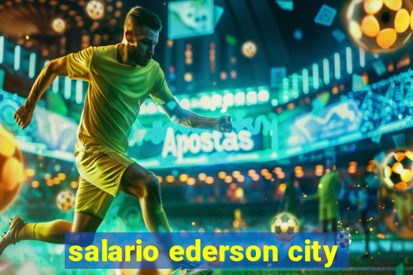 salario ederson city